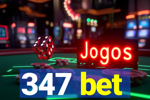 347 bet